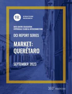 Queretaro DCI Report 2023: Data Centre Colocation, Hyperscale Cloud & Interconnection