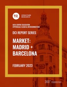 Madrid + Barcelona DCI Report 2023: Data Centre Colocation, Hyperscale Cloud & Interconnection