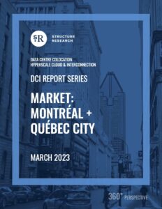 Montréal + Québec City DCI Report 2023: Data Centre Colocation, Hyperscale Cloud & Interconnection