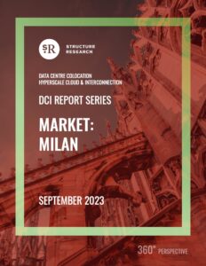 Milan DCI Report 2023: Data Centre Colocation, Hyperscale Cloud & Interconnection